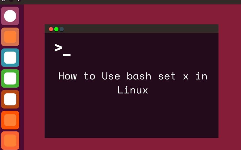 how to use bash set x in linux featured image