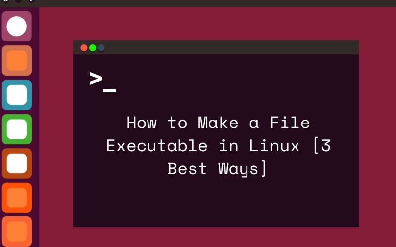 how to make a file executable in linux 3 best ways featured image