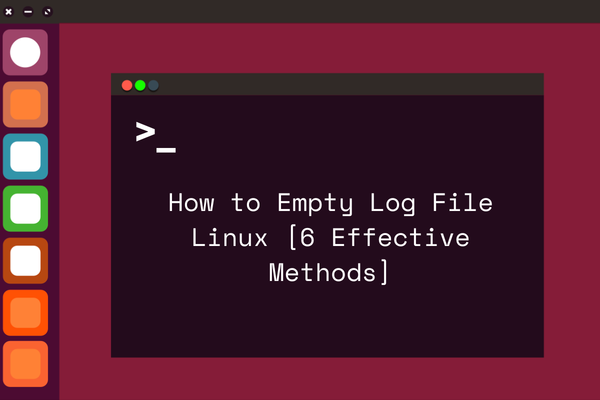 How to Empty Log File Linux [6 Effective Methods]