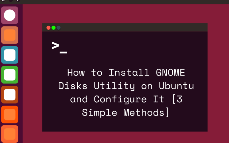 how to install gnome disks utility on ubuntu and configure it 3 simple methods featured image